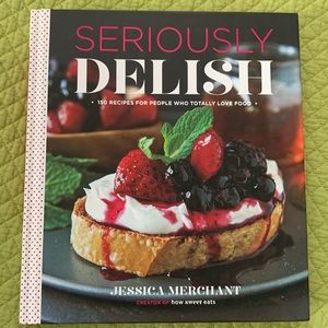 Seriously Delish cookbook by Jessica Merchant